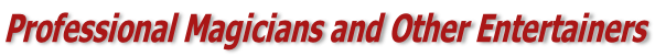 Professional Magicians and Other Entertainers